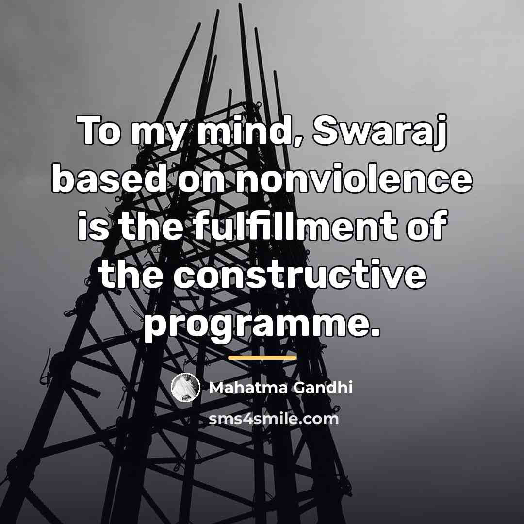 “To my mind, Swaraj based on nonviolence is the fulfillment…” quote by Mahatma Gandhi