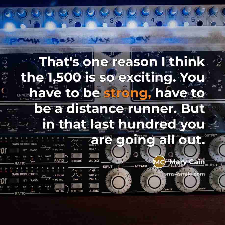“That's one reason I think the 1,500 is so exciting.…” quote by Mary Cain
