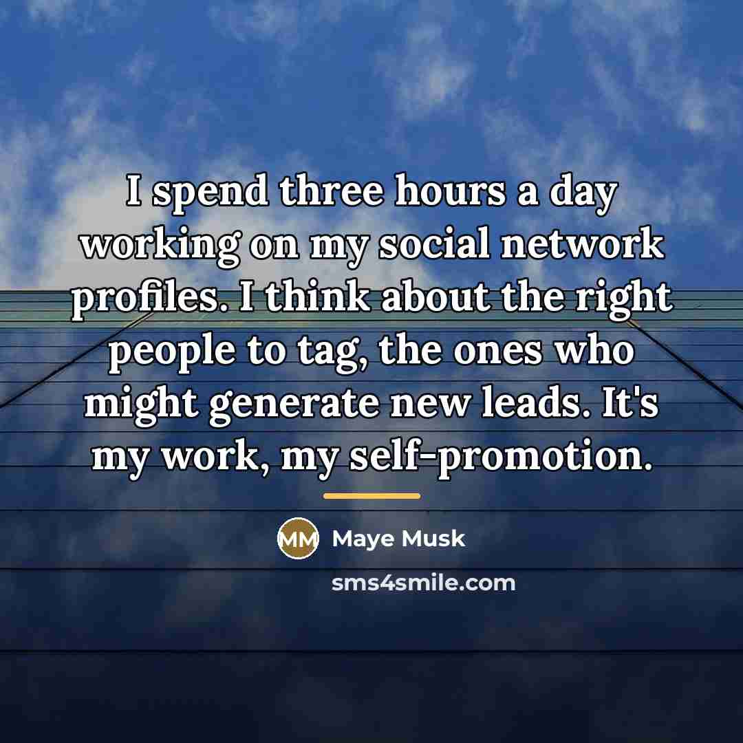 “I spend three hours a day working on my social…” quote by Maye Musk