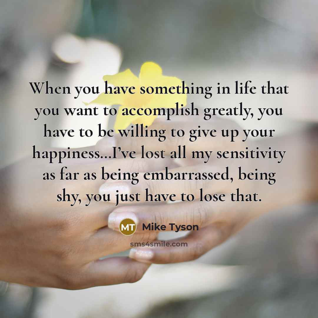 “When you have something in life that you want to…” quote by Mike Tyson