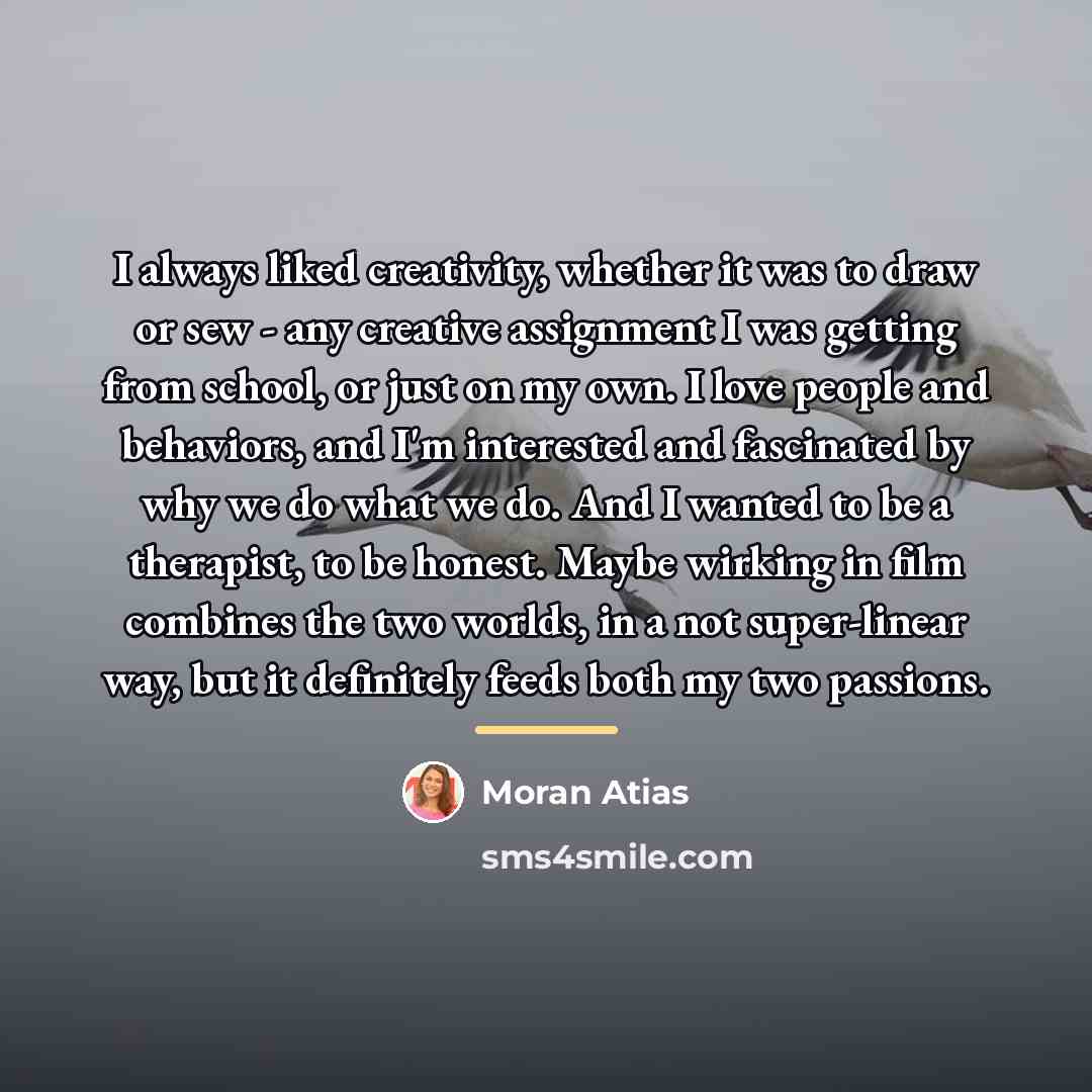 “I always liked creativity, whether it was to draw or…” quote by Moran Atias