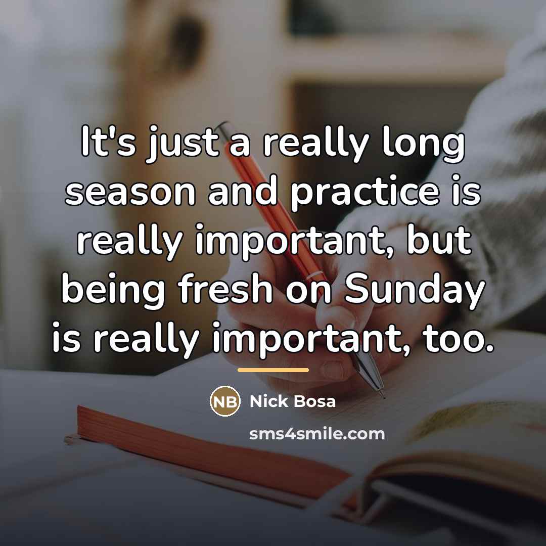 “It's just a really long season and practice is really…” quote by Nick Bosa