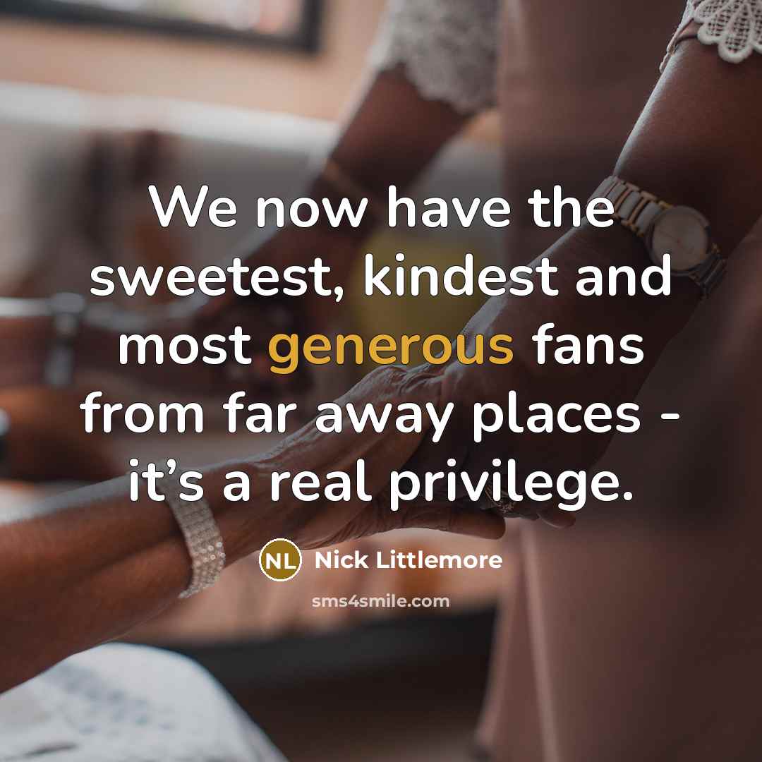 “We now have the sweetest, kindest and most generous fans…” quote by Nick Littlemore