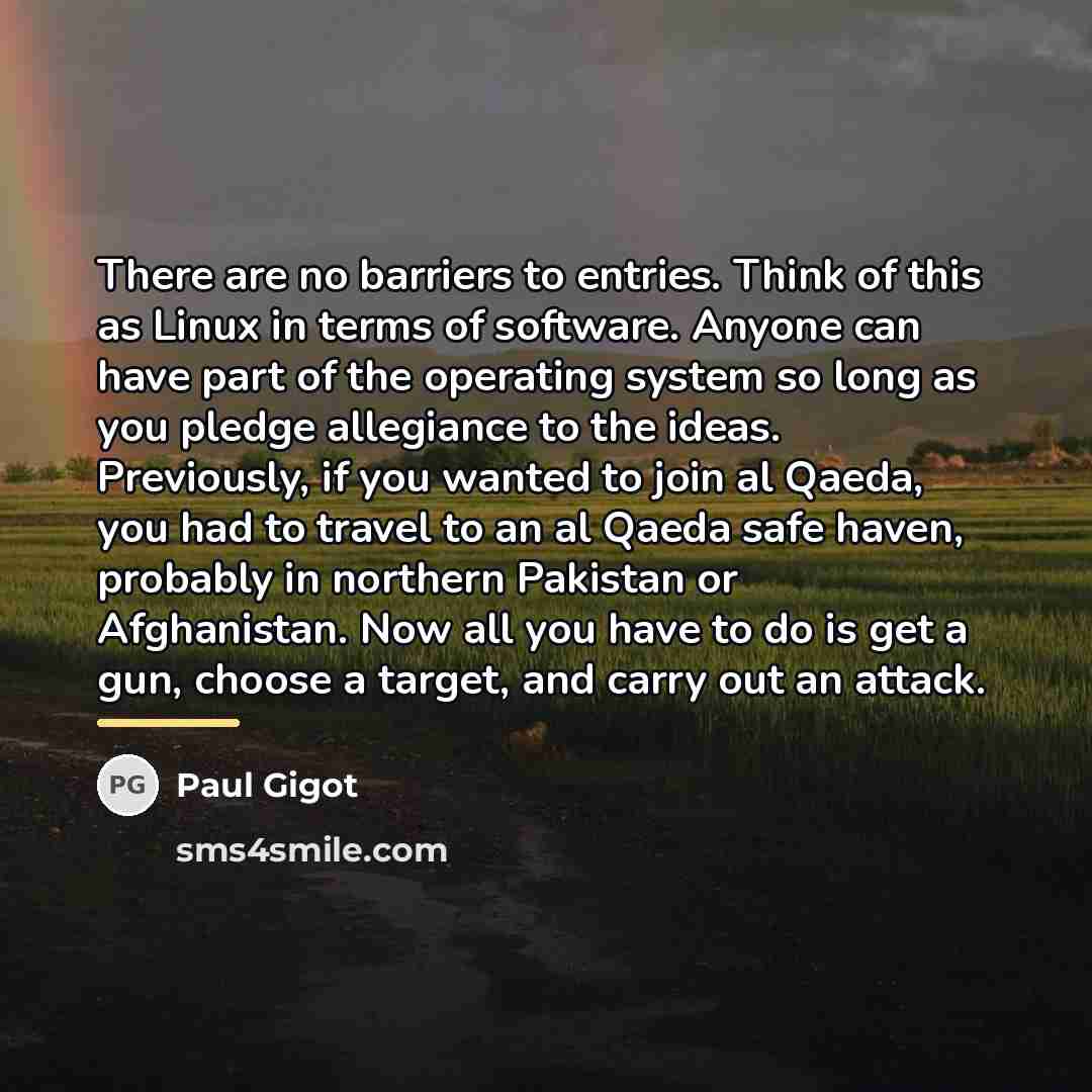 “There are no barriers to entries. Think of this as…” quote by Paul Gigot