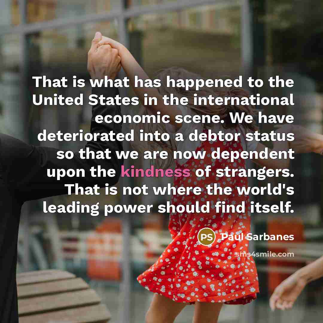 “That is what has happened to the United States in…” quote by Paul Sarbanes