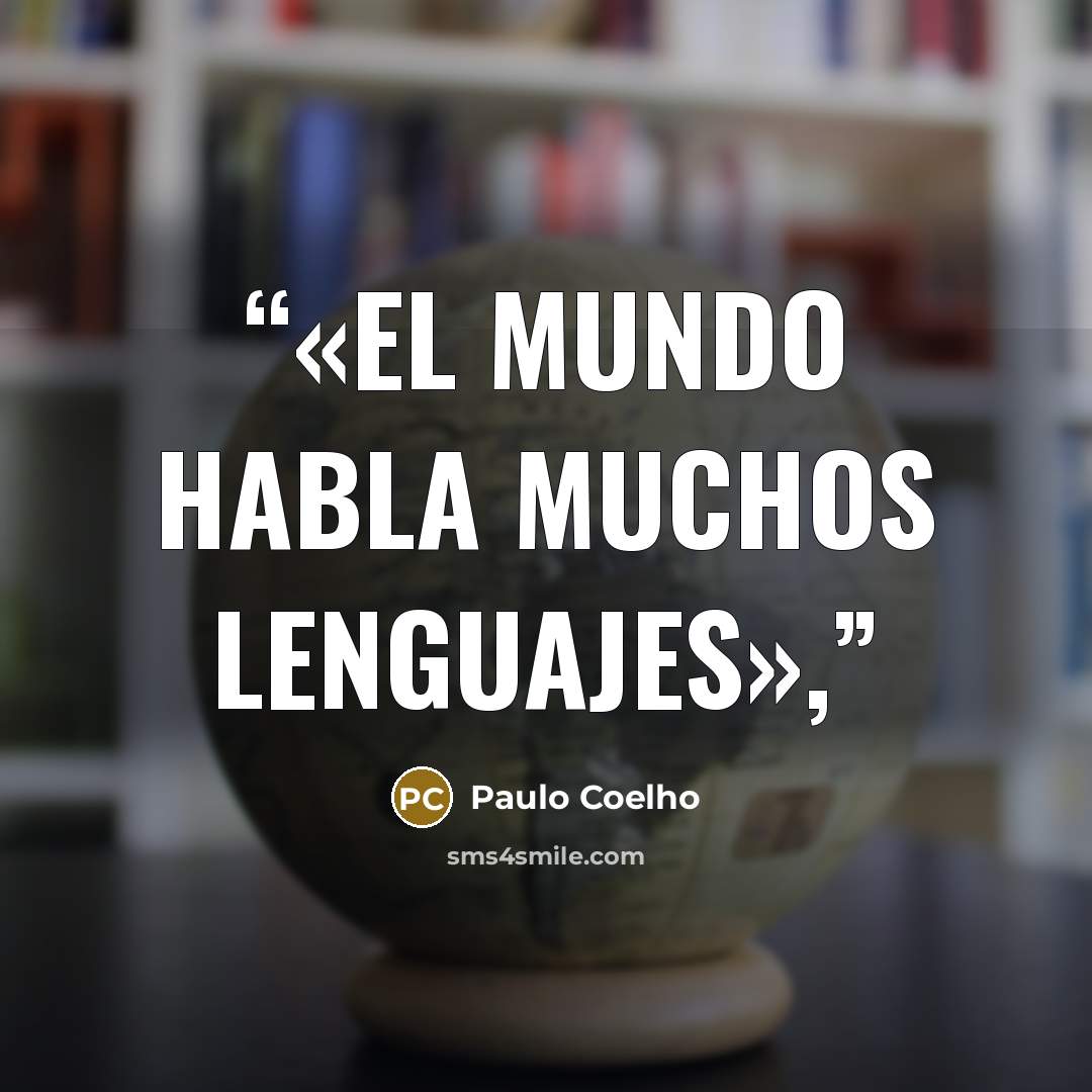 “«El mundo habla muchos lenguajes»,” quote by Paulo Coelho