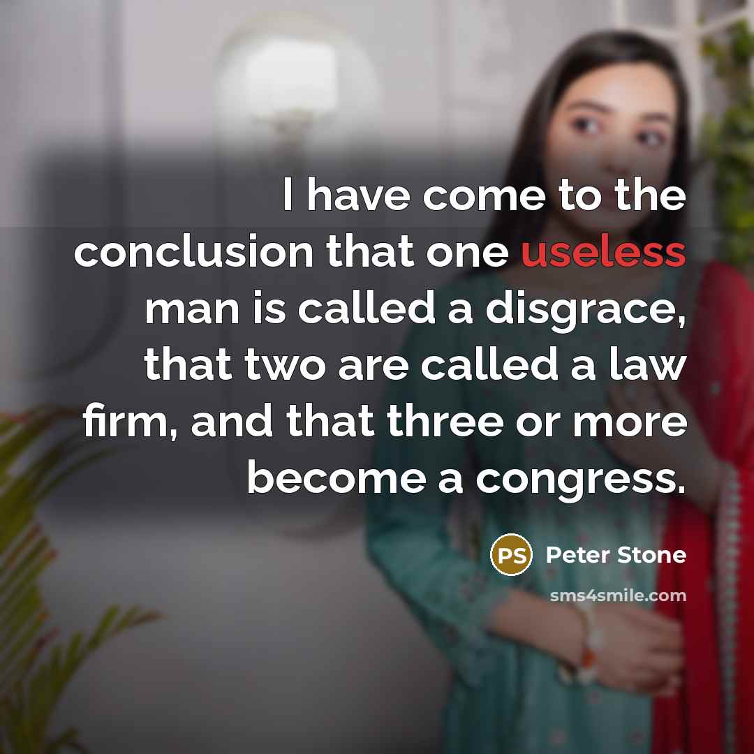 “I have come to the conclusion that one useless man…” quote by Peter Stone