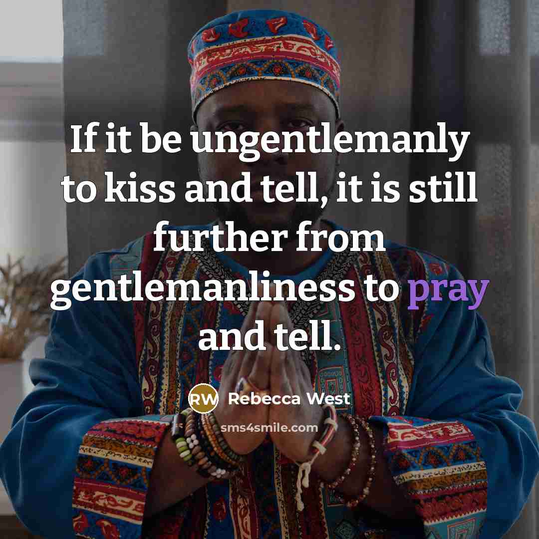 “If it be ungentlemanly to kiss and tell, it is…” quote by Rebecca West