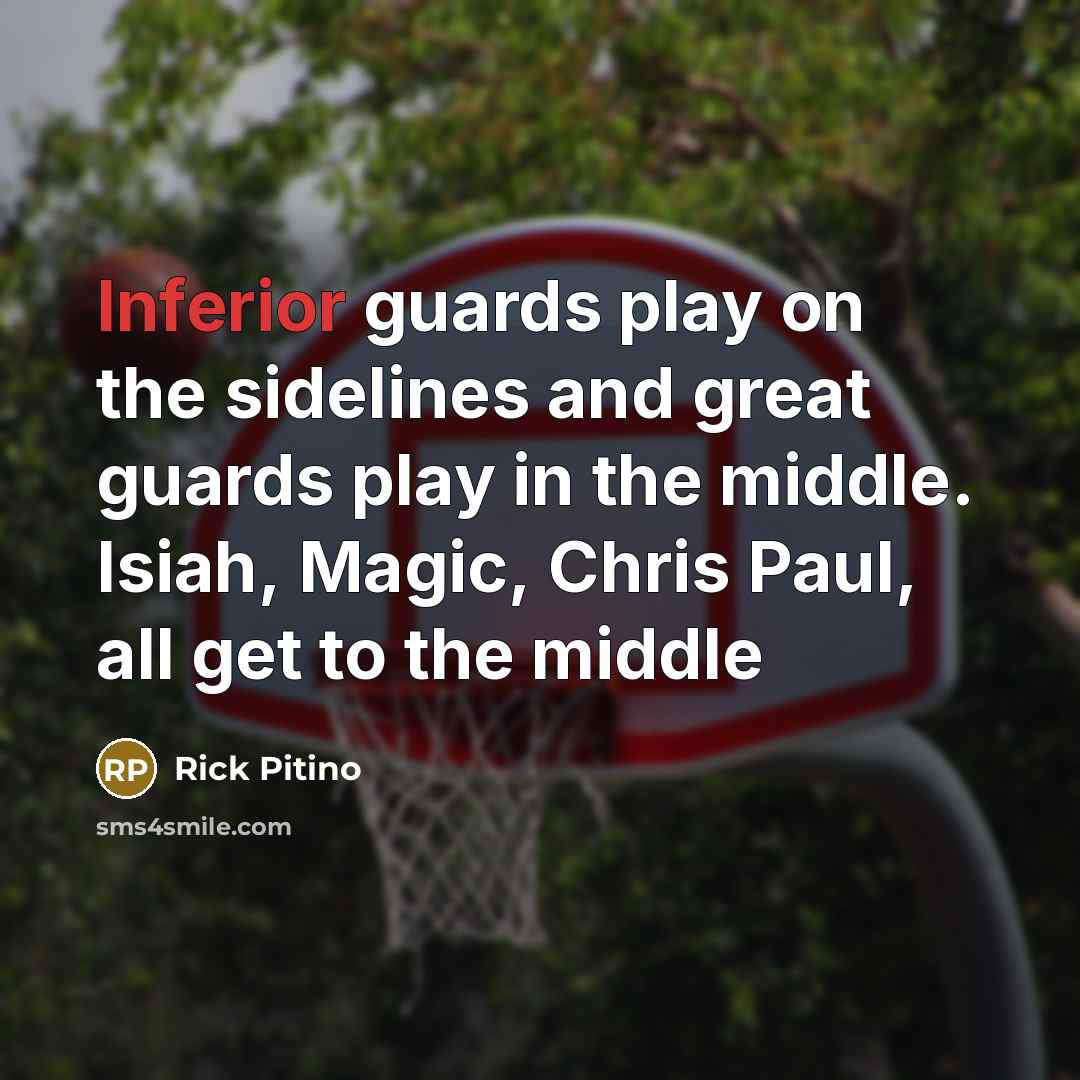 “Inferior guards play on the sidelines and great guards play…” quote by Rick Pitino
