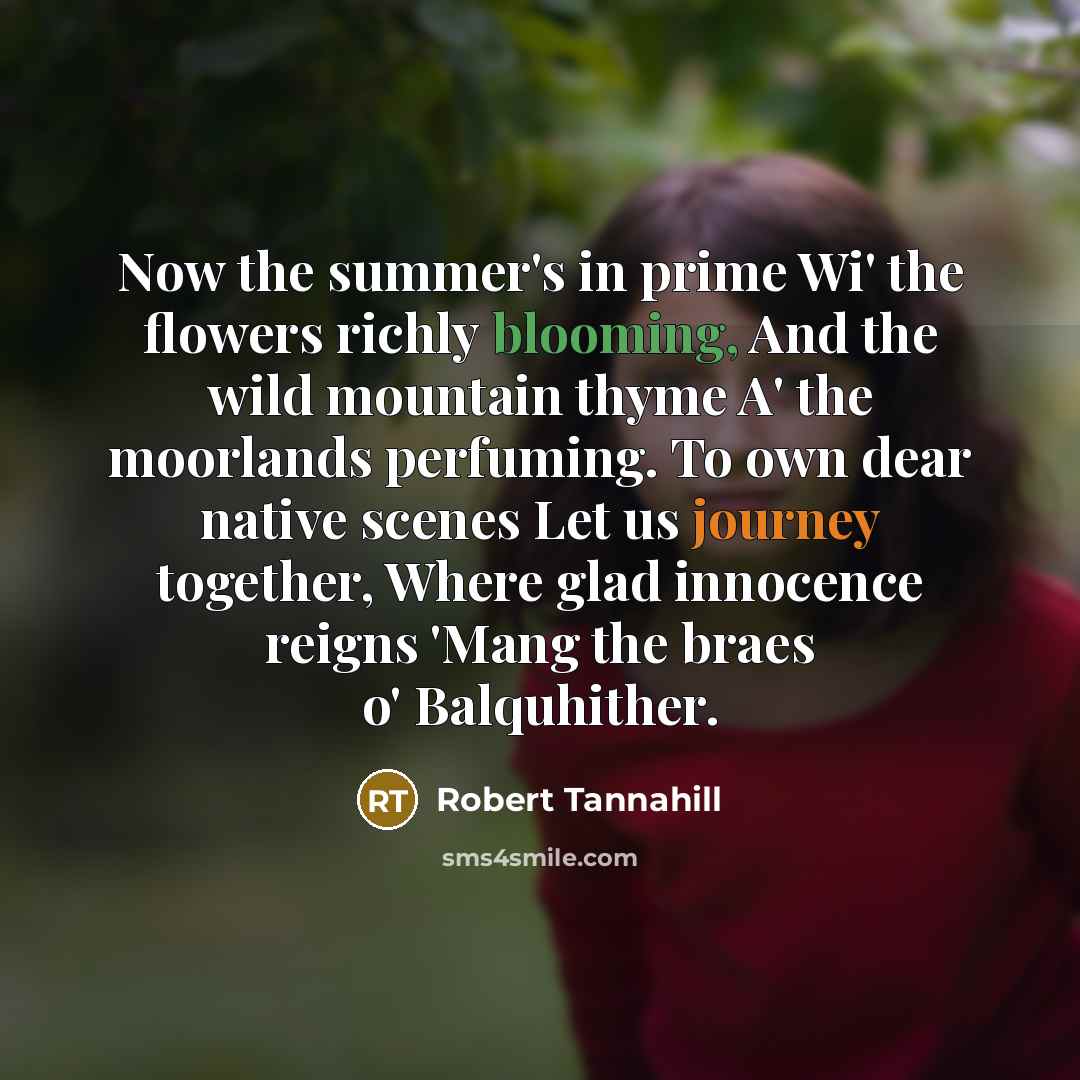 “Now the summer's in prime Wi' the flowers richly blooming,…” quote by Robert Tannahill