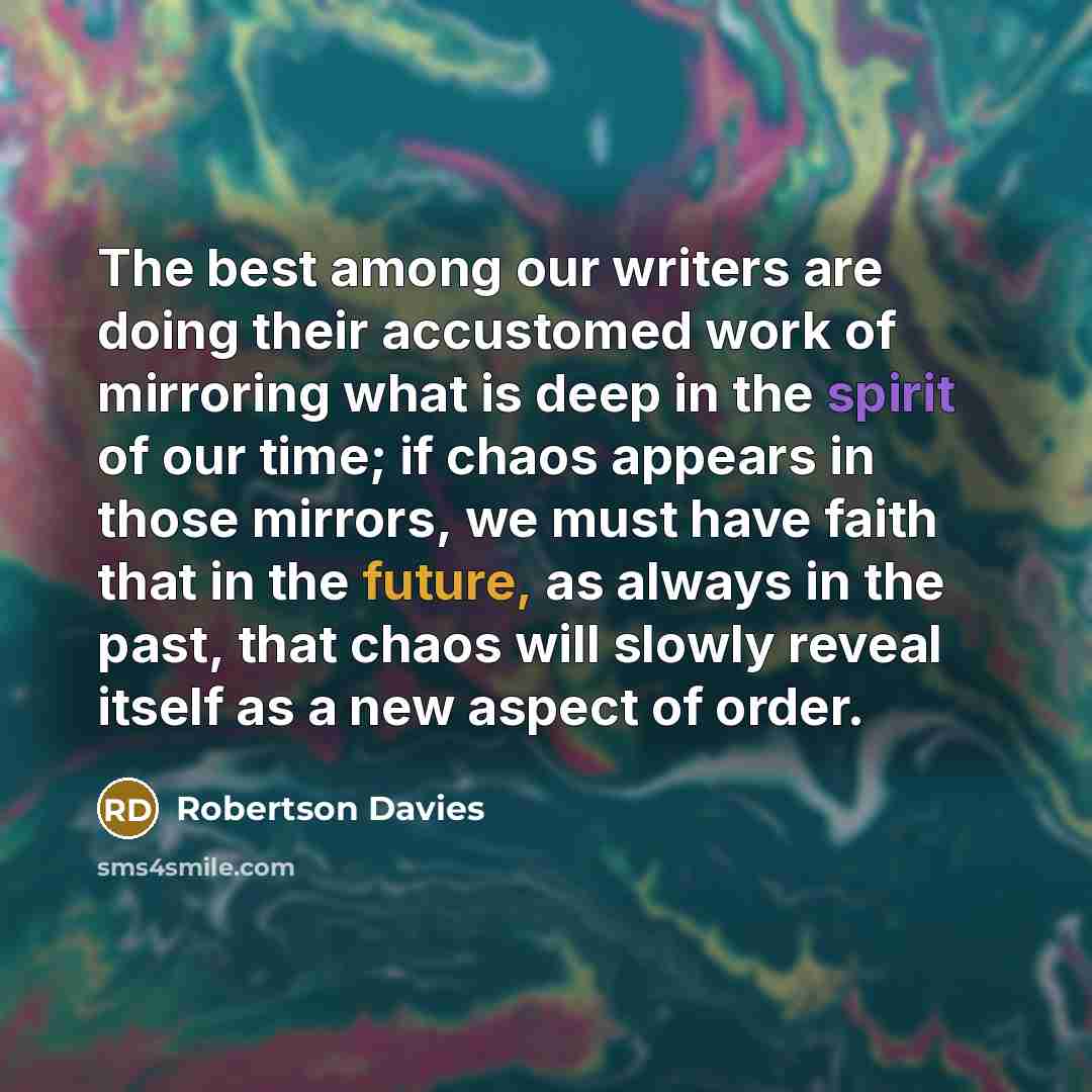 “The best among our writers are doing their accustomed work…” quote by Robertson Davies