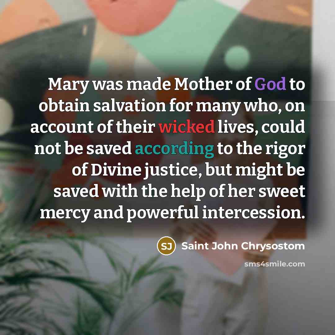 “Mary was made Mother of God to obtain salvation for…” quote by Saint John Chrysostom