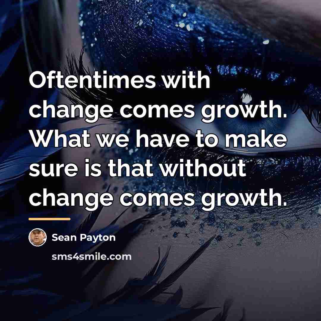 “Oftentimes with change comes growth. What we have to make…” quote by Sean Payton