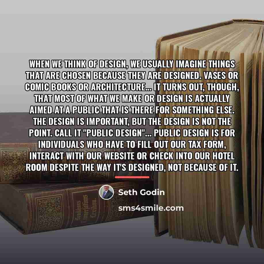 “When we think of design, we usually imagine things that…” quote by Seth Godin