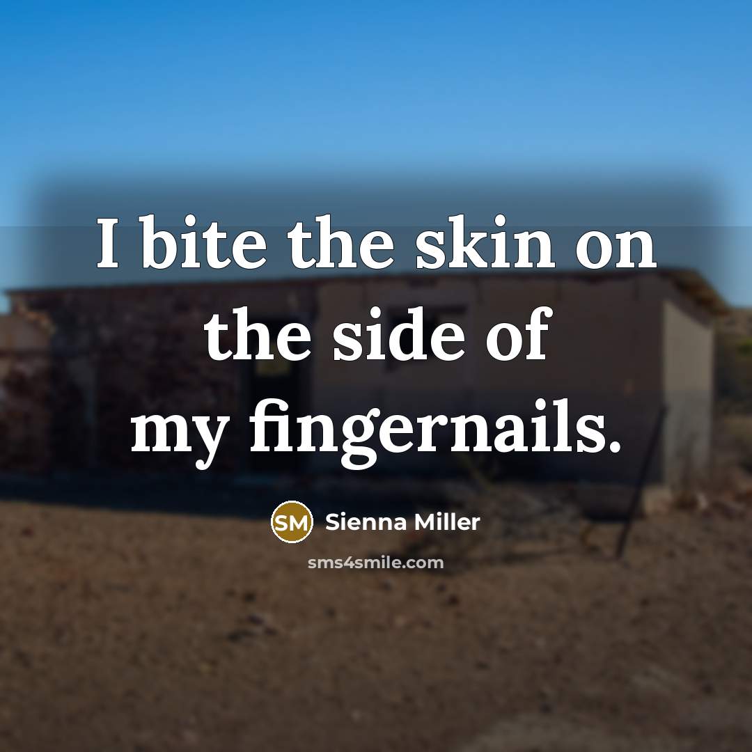 “I bite the skin on the side of my fingernails.…” quote by Sienna Miller