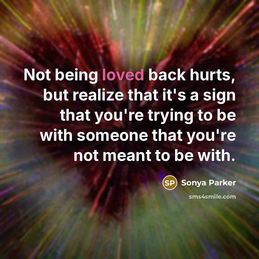 “Not being loved back hurts, but realize that it's a…” quote by Sonya Parker