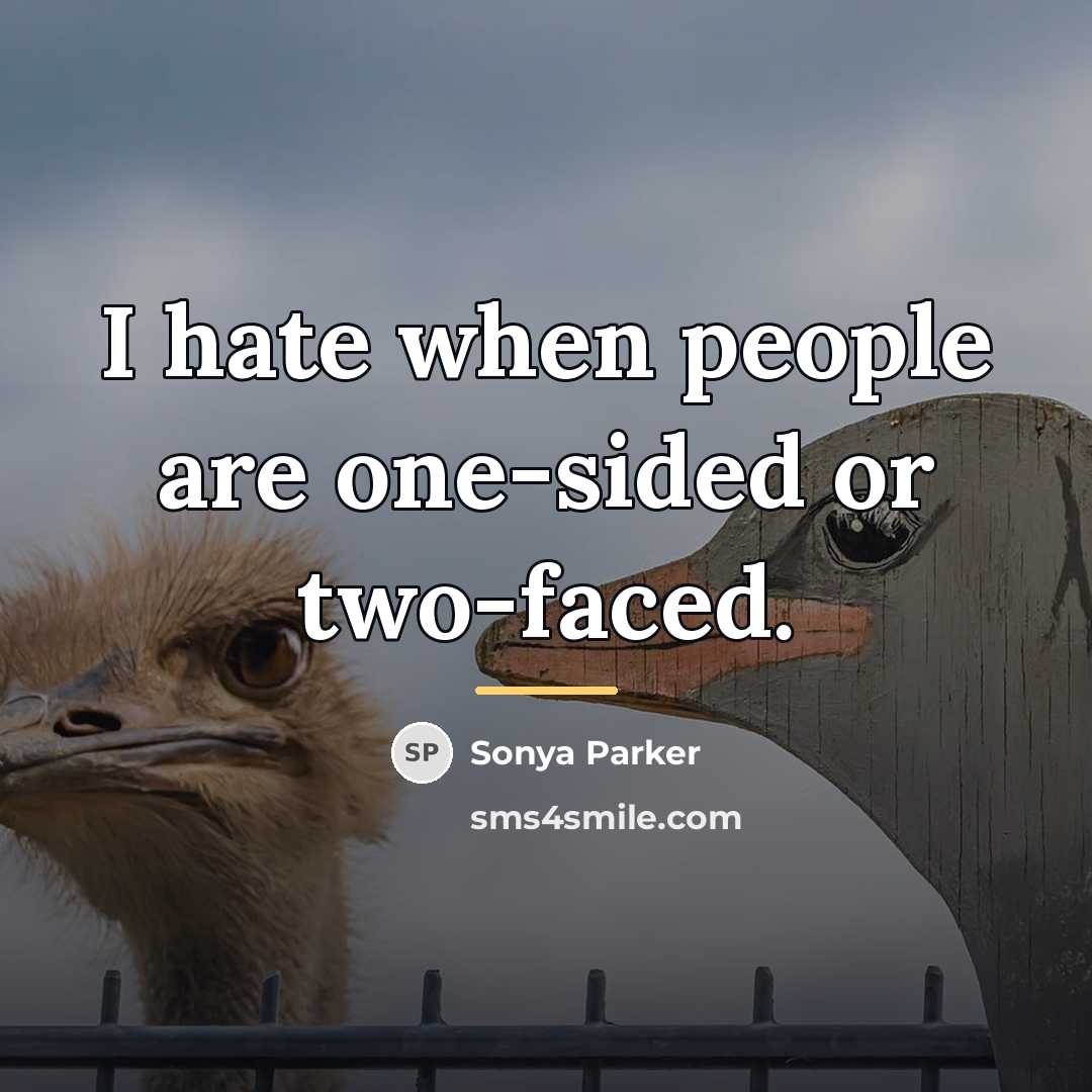 “I hate when people are one-sided or two-faced.…” quote by SONYA PARKER