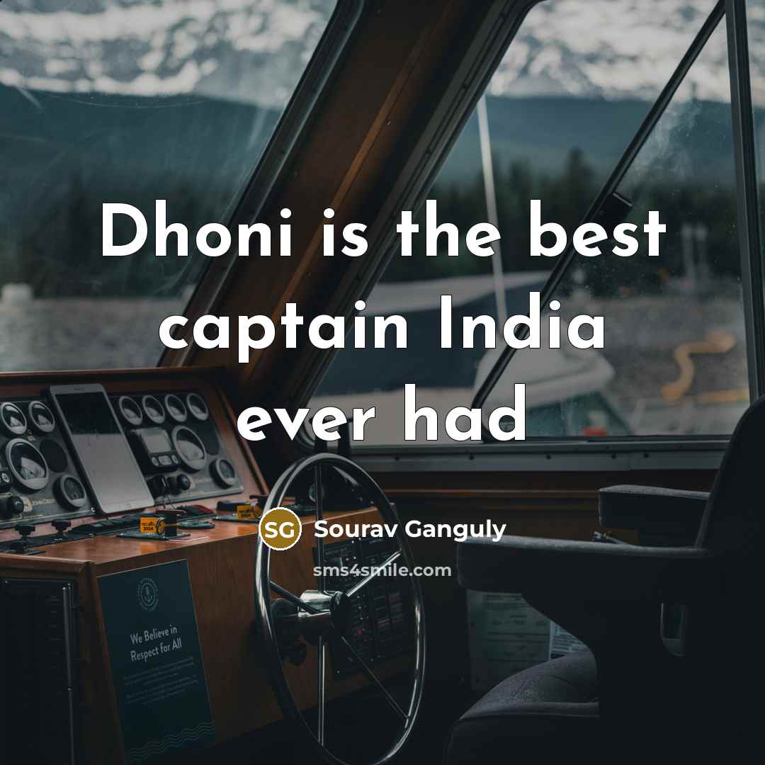 “Dhoni is the best captain India ever had…” quote by Sourav Ganguly