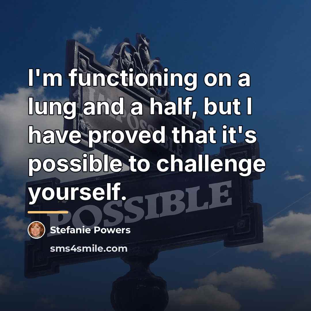 “I'm functioning on a lung and a half, but I…” quote by Stefanie Powers