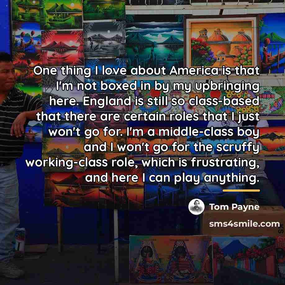 “One thing I love about America is that I'm not…” quote by Tom Payne