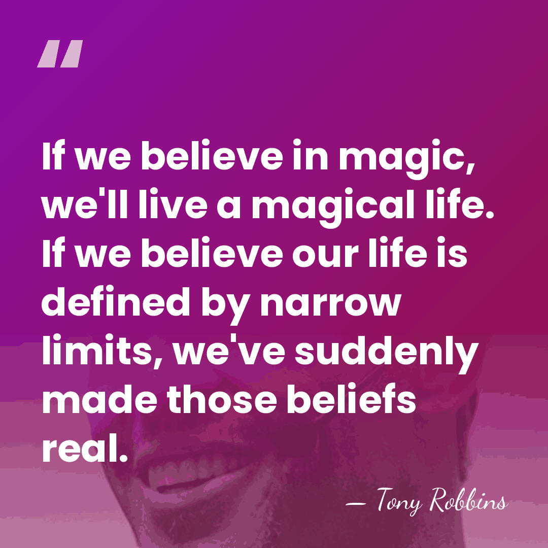 If we believe in magic, we'll live a magical life. If we&hellip; - Tony Robbins