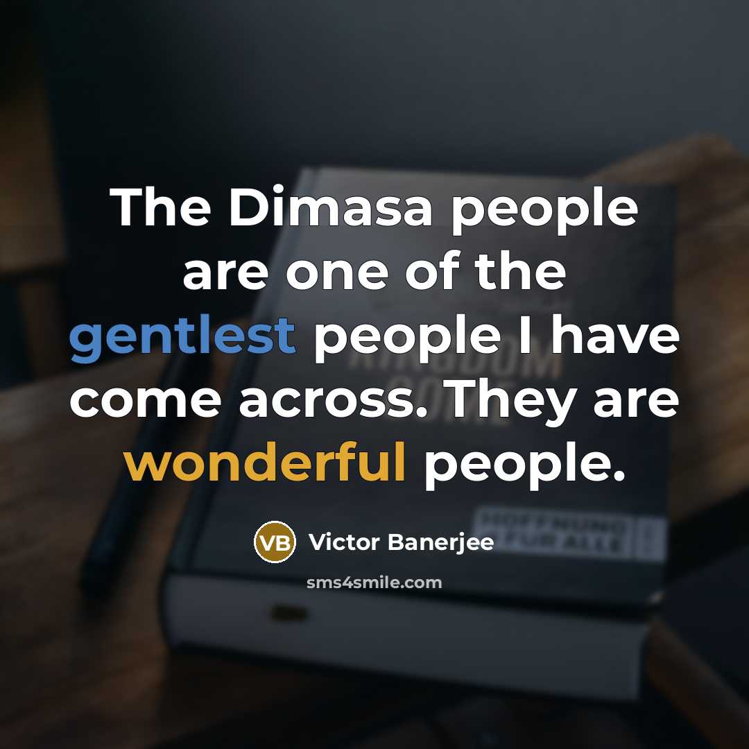 “The Dimasa people are one of the gentlest people I…” quote by Victor Banerjee