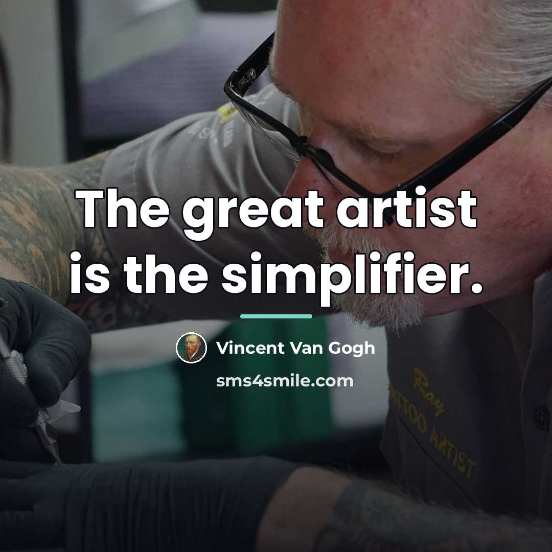 “The great artist is the simplifier.…” quote by Vincent Van Gogh