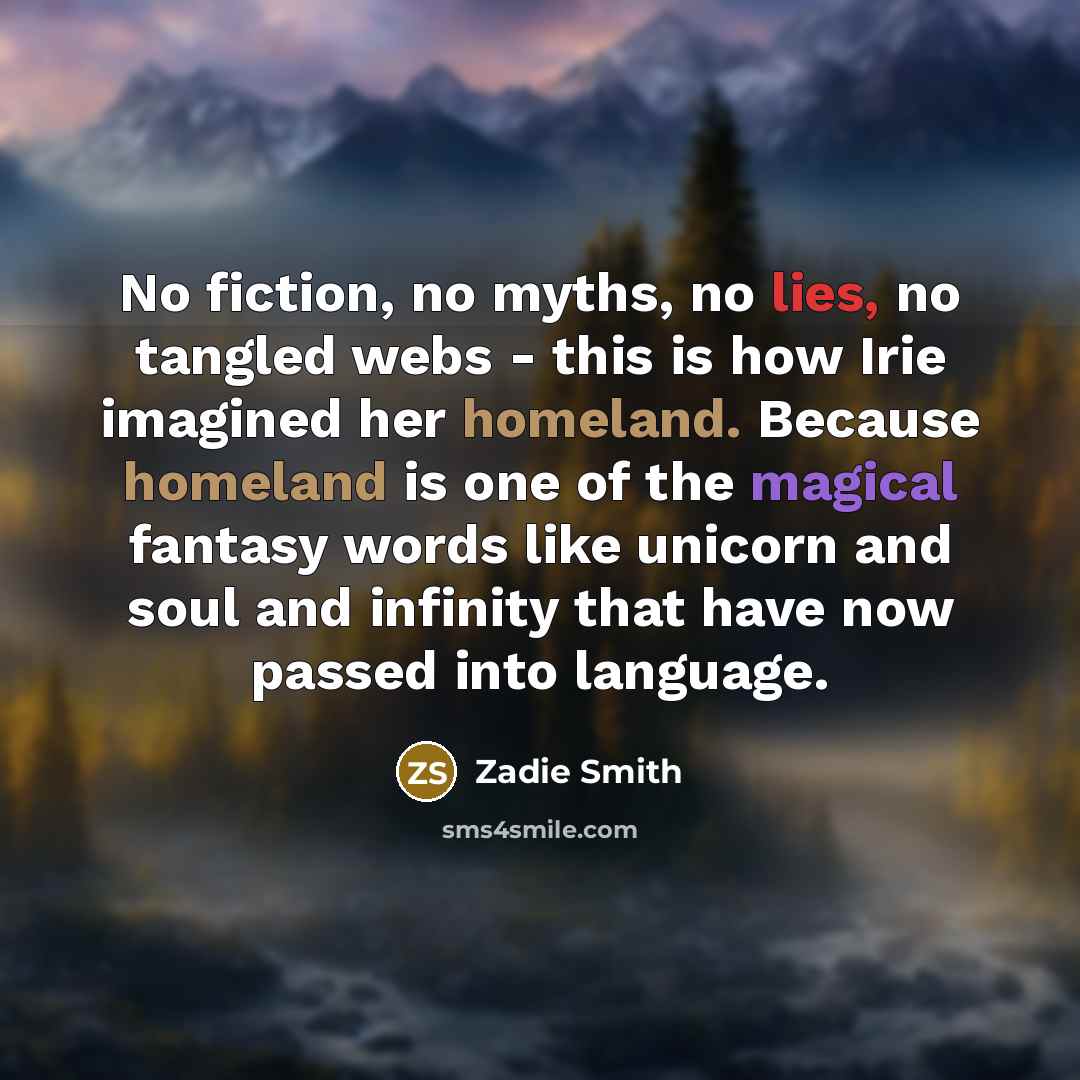 “No fiction, no myths, no lies, no tangled webs -…” quote by Zadie Smith