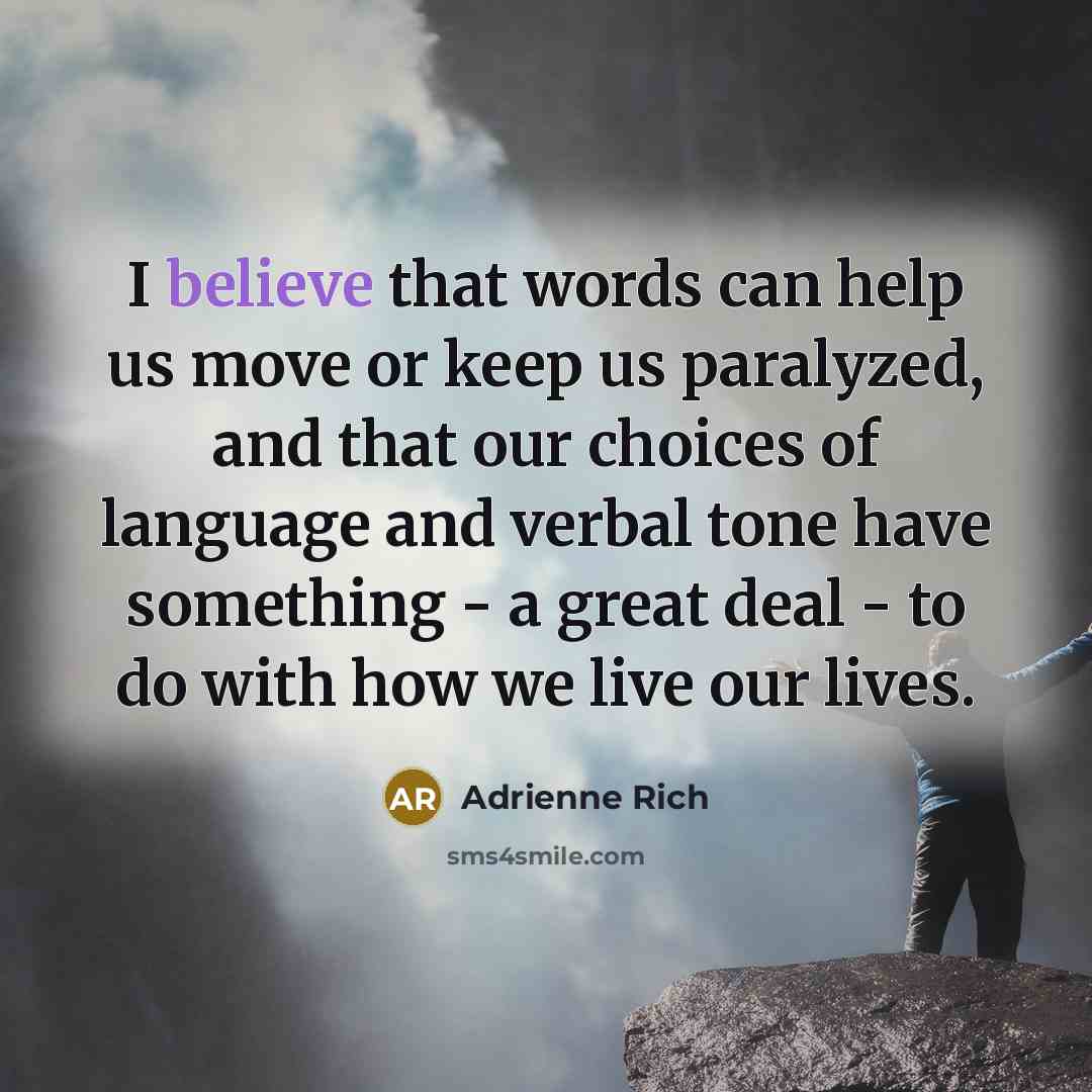 “I believe that words can help us move or keep…” quote by Adrienne Rich