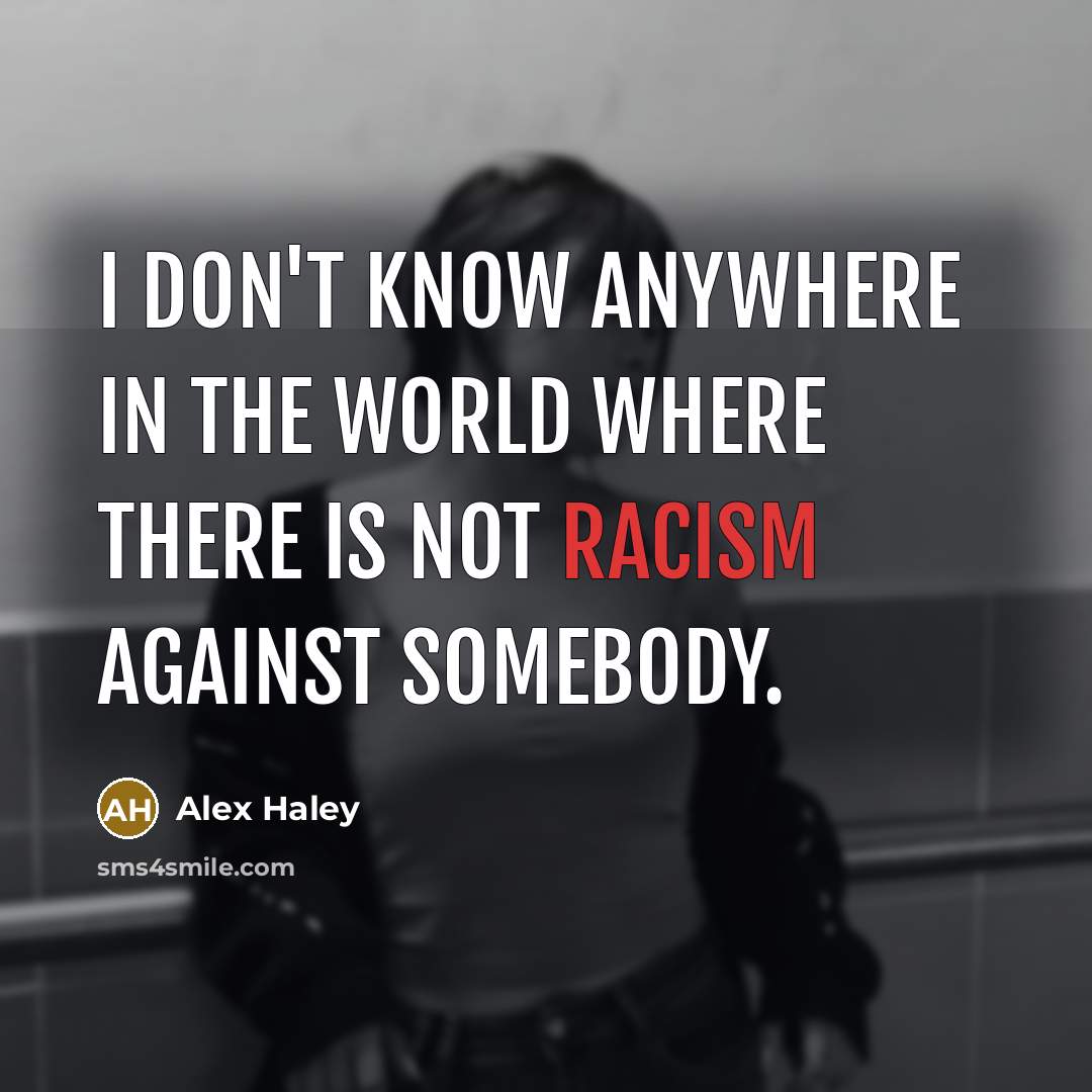 “I don't know anywhere in the world where there is…” quote by Alex Haley