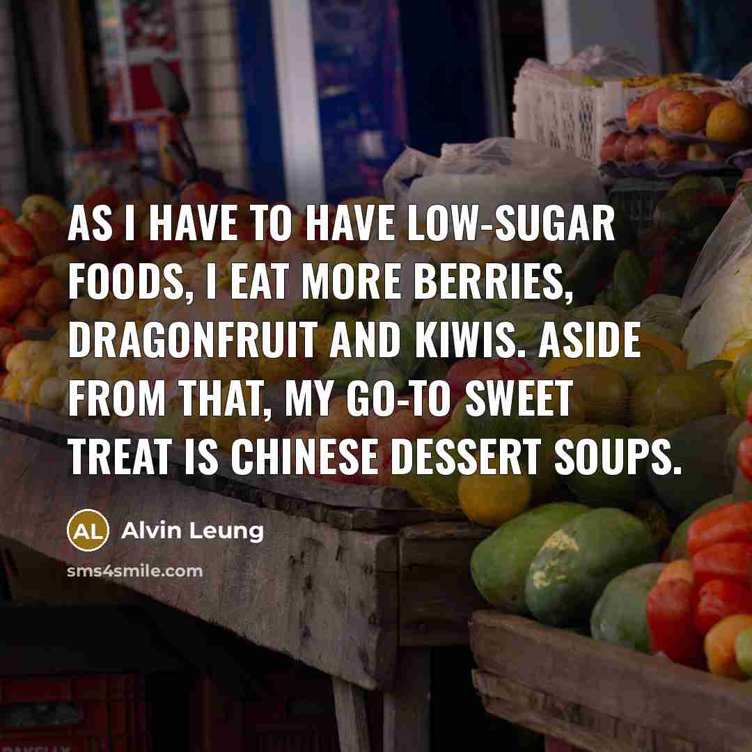 “As I have to have low-sugar foods, I eat more…” quote by Alvin Leung