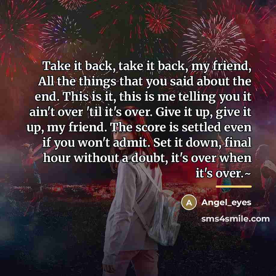 “Take it back, take it back, my friend, All the…” quote by Angel_eyes