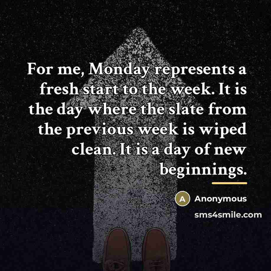 “For me, Monday represents a fresh start to the week.…” quote by Anonymous