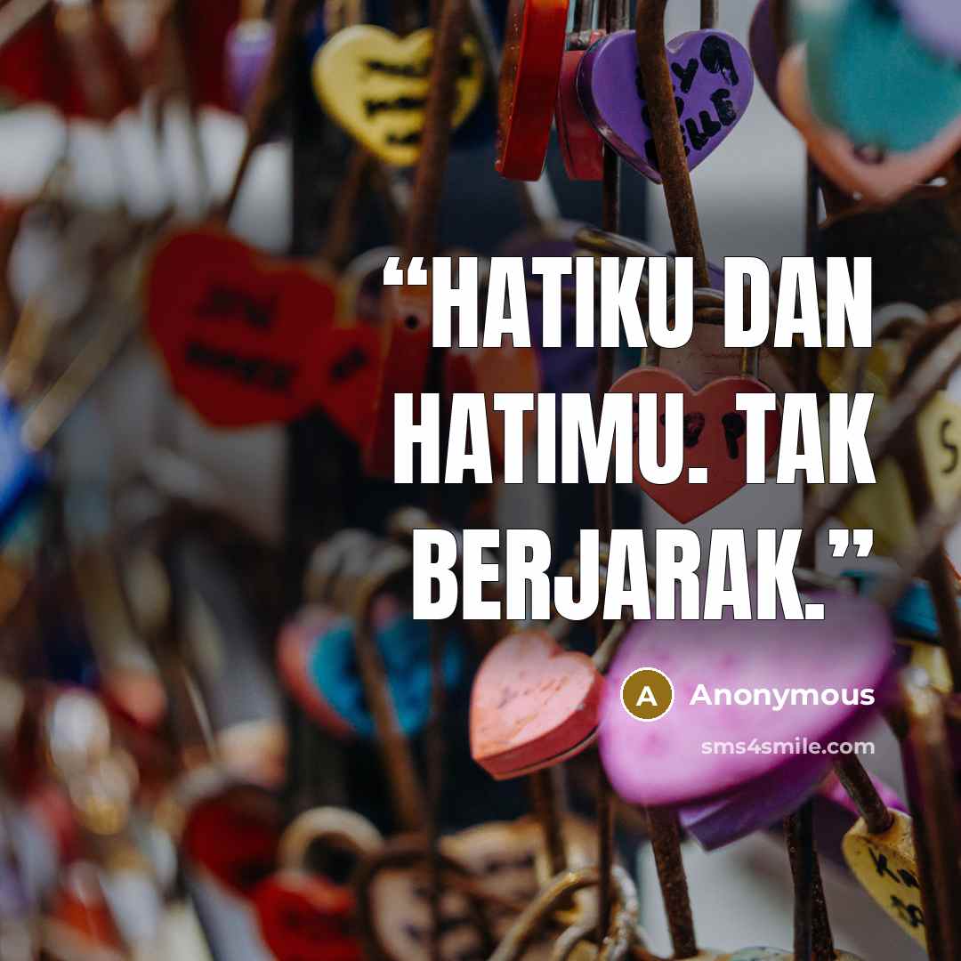 “Hatiku dan hatimu. Tak berjarak.” quote by Anonymous