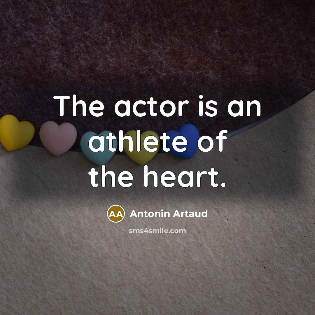 “The actor is an athlete of the heart.…” quote by Antonin Artaud