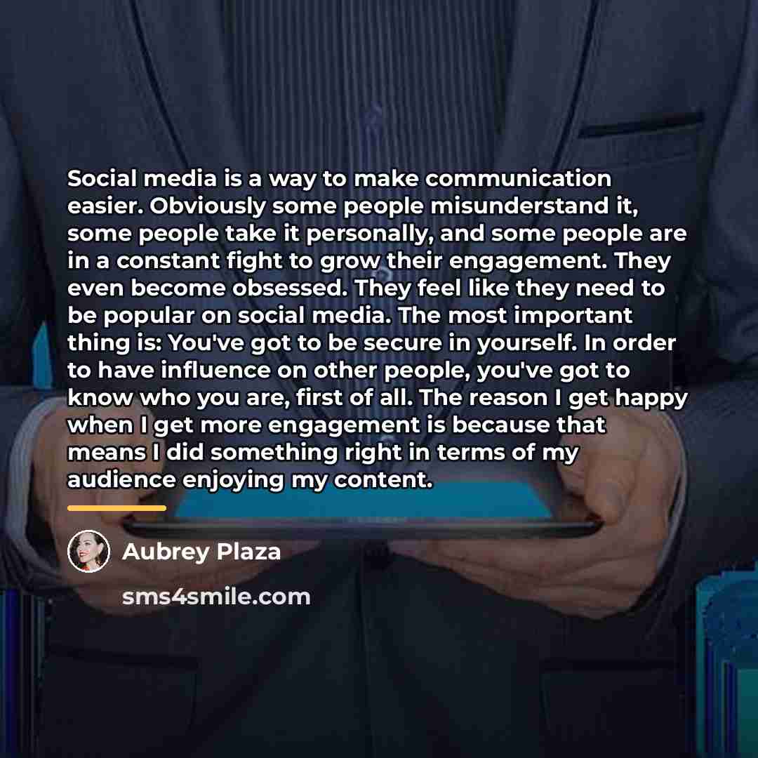 “Social media is a way to make communication easier. Obviously…” quote by Aubrey Plaza