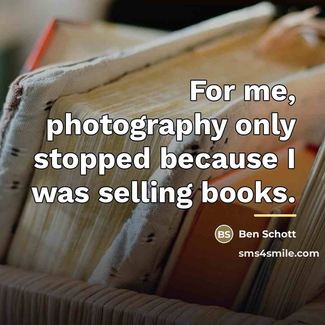 “For me, photography only stopped because I was selling books.…” quote by Ben Schott