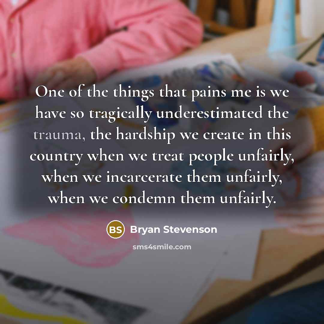 “One of the things that pains me is we have…” quote by Bryan Stevenson