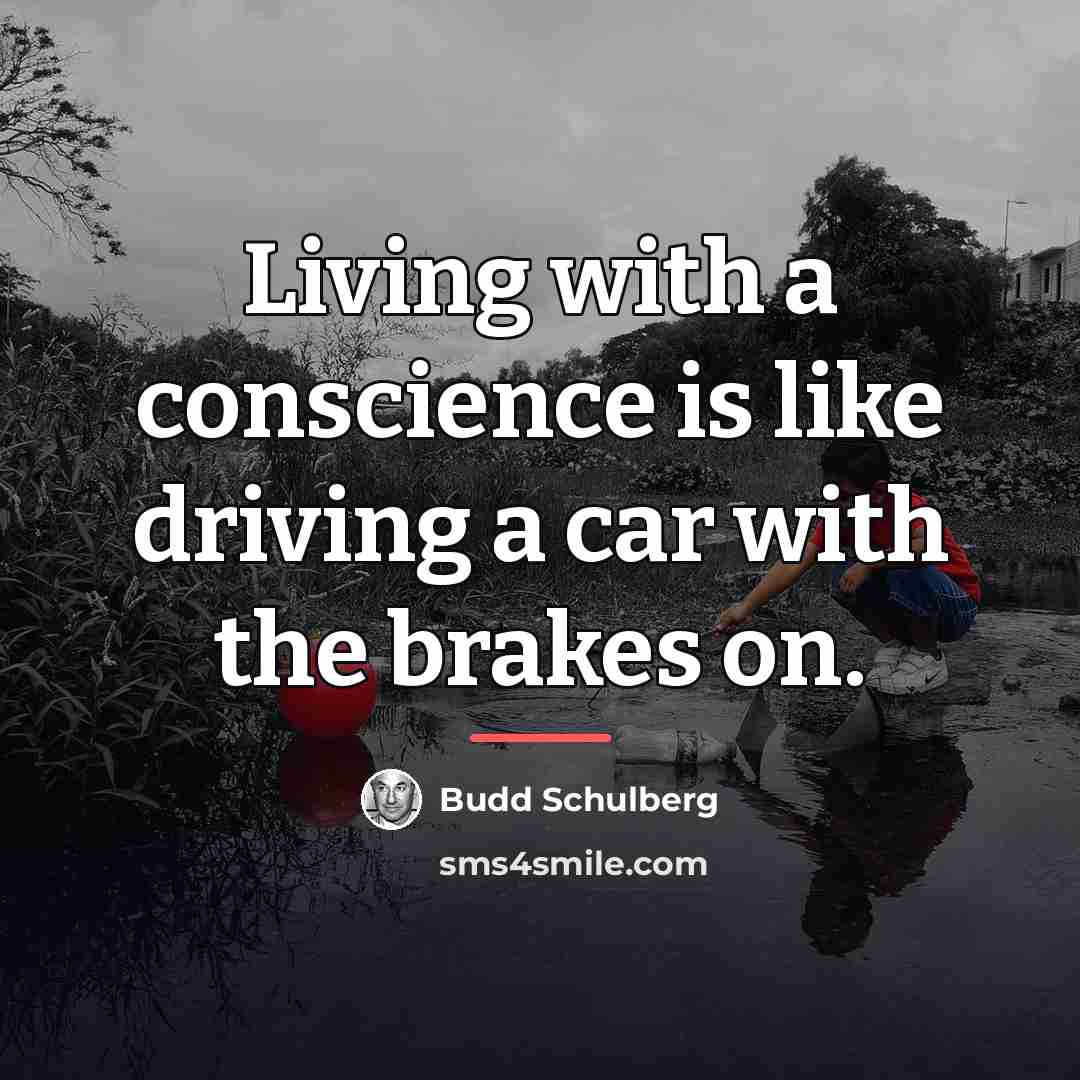 “Living with a conscience is like driving a car with…” quote by Budd Schulberg