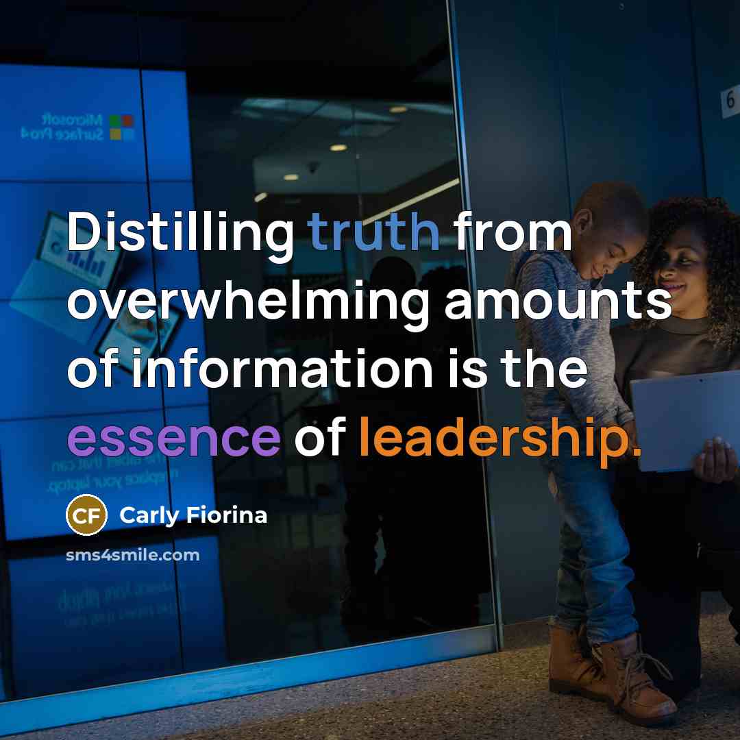 “Distilling truth from overwhelming amounts of information is the essence…” quote by Carly Fiorina