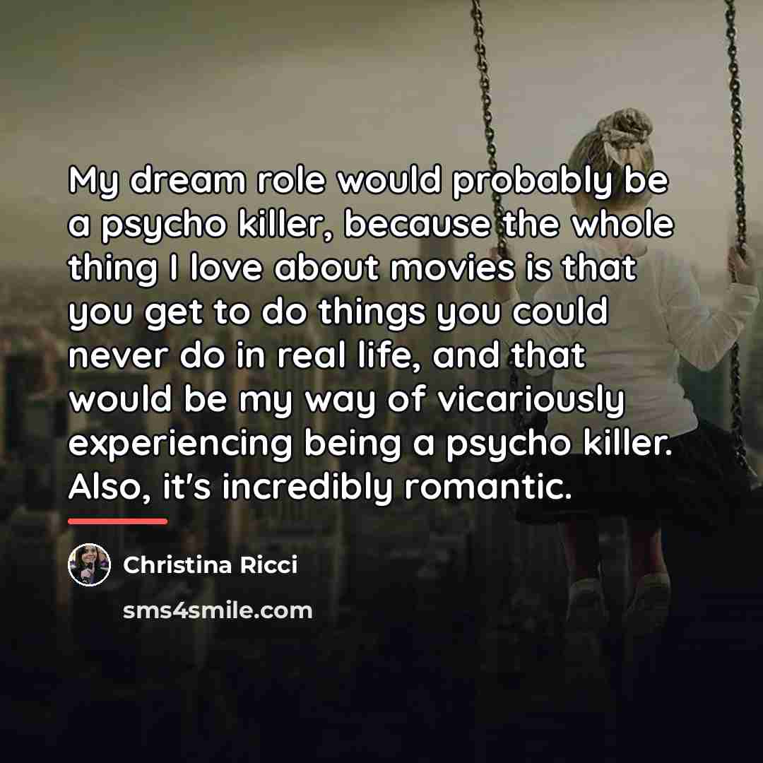 “My dream role would probably be a psycho killer, because…” quote by Christina Ricci