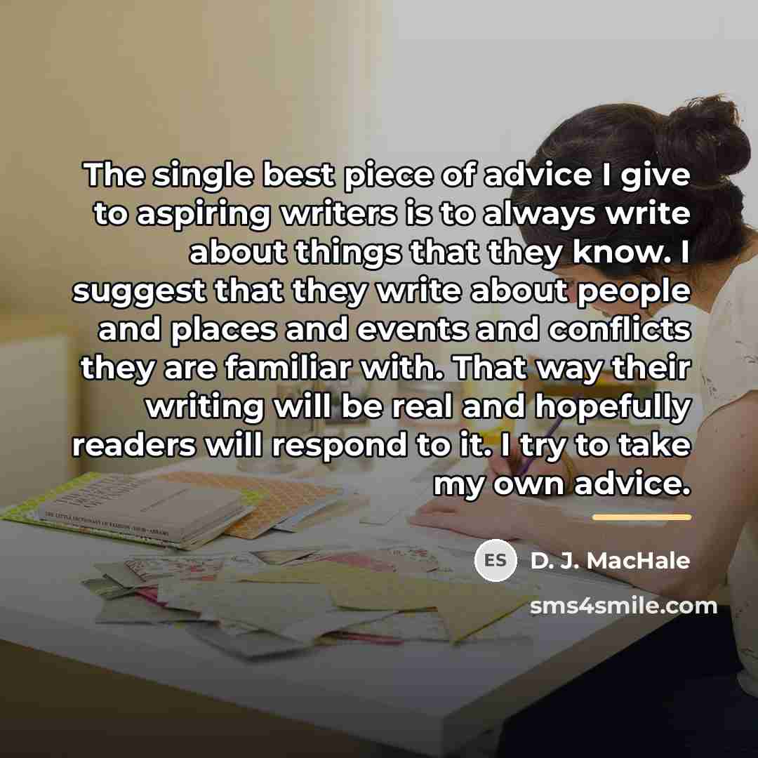 “The single best piece of advice I give to aspiring…” quote by D. J. MacHale