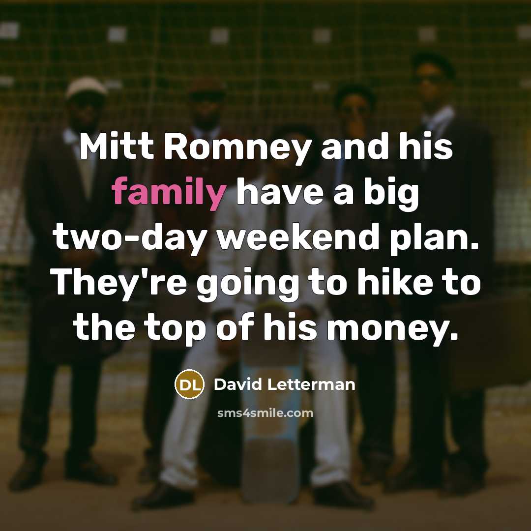 “Mitt Romney and his family have a big two-day weekend…” quote by David Letterman