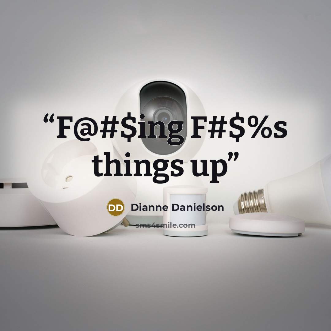 “F@#$ing F#$%s things up” quote by Dianne Danielson