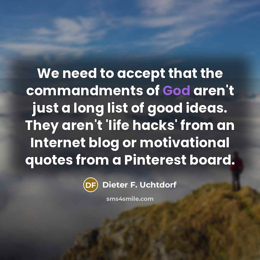 “We need to accept that the commandments of God aren't…” quote by Dieter F. Uchtdorf