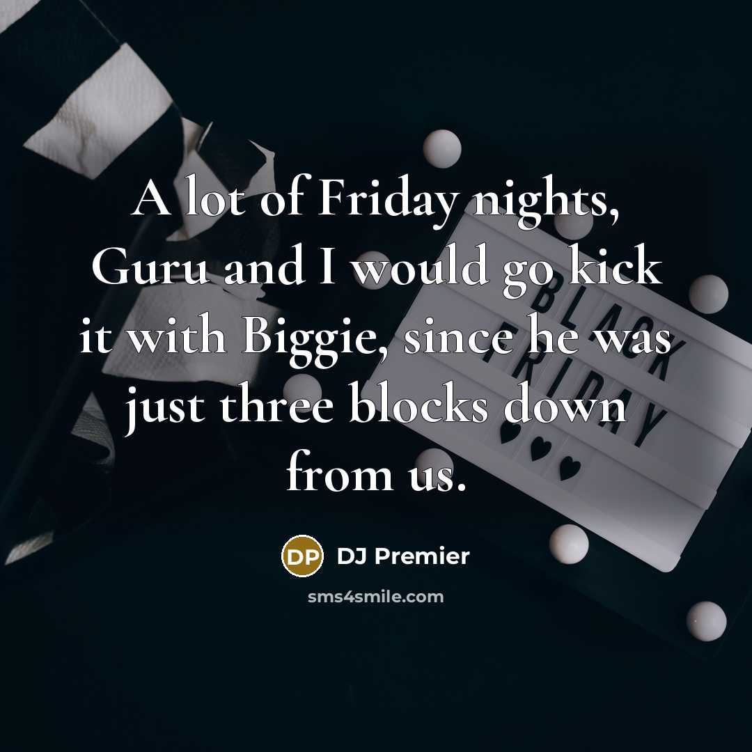 “A lot of Friday nights, Guru and I would go…” quote by DJ Premier