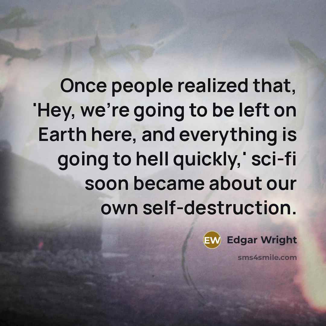 “Once people realized that, 'Hey, we're going to be left…” quote by Edgar Wright
