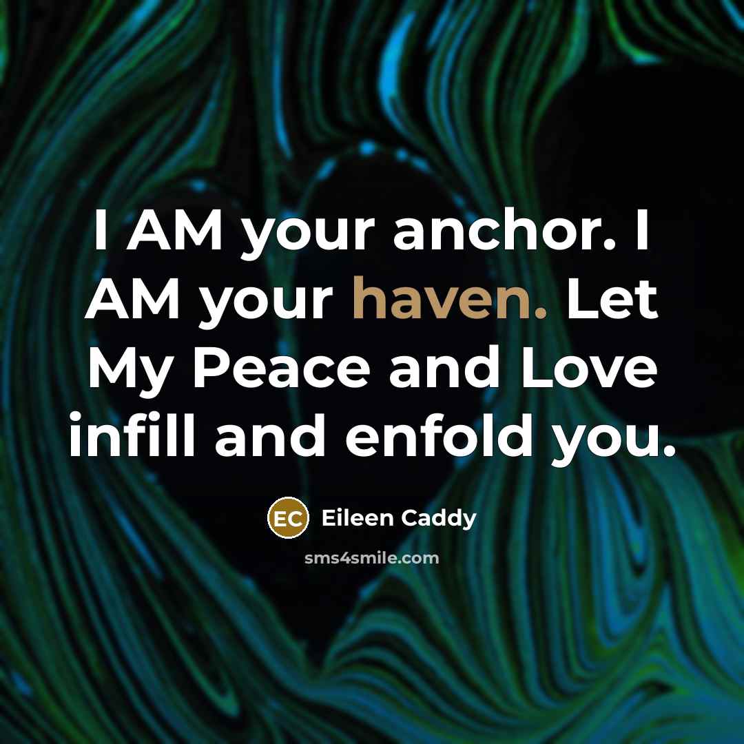 “I AM your anchor. I AM your haven. Let My…” quote by Eileen Caddy