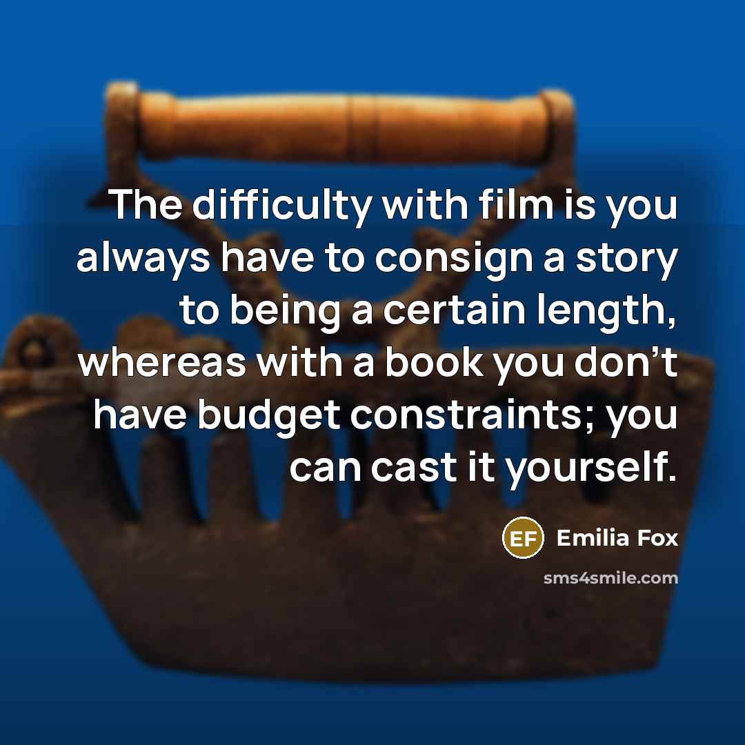 “The difficulty with film is you always have to consign…” quote by Emilia Fox