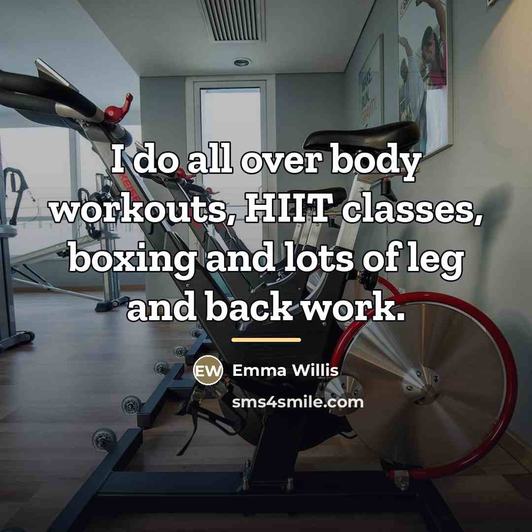 “I do all over body workouts, HIIT classes, boxing and…” quote by Emma Willis